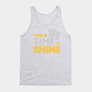 My Time To Shine Tank Top